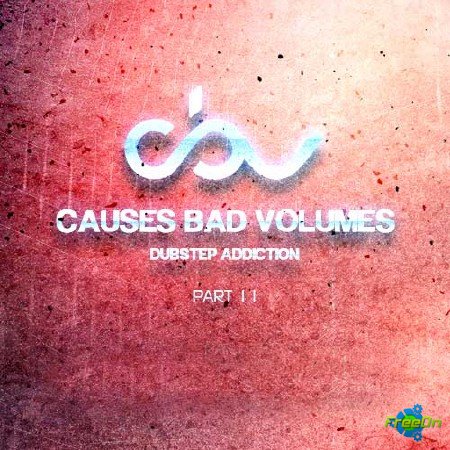 VA - Causes Bad Volumes Part 11 (Dubstep 2013)