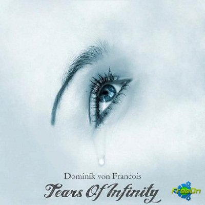 Dominik Von Francois - Tears Of Infinity (Trance 2013)